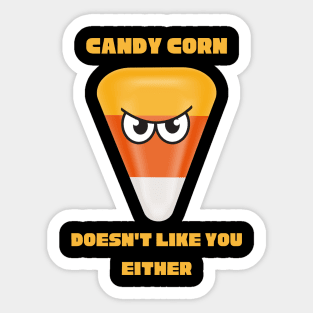 Candy Corn Doesn't Like You Either Sticker